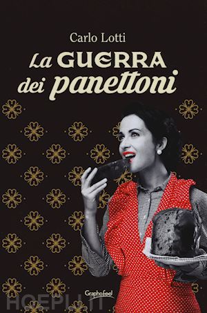 lotti carlo - la guerra dei panettoni