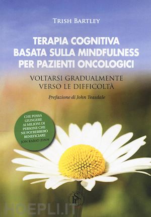 bartley trish; perrone s. (curatore) - terapia cognitiva basata sulla mindfulness per pazientioncologici. voltarsi grad