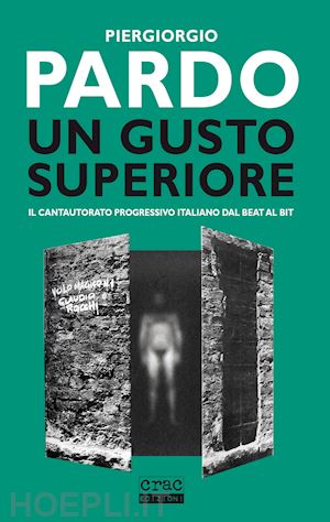 pardo piergiorgio - un gusto superiore. il cantautorato progressivo italiano dal beat al bit