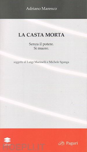 marenco adriano - la casta morta. senza il potere. si muore. ediz. italiana e polacca