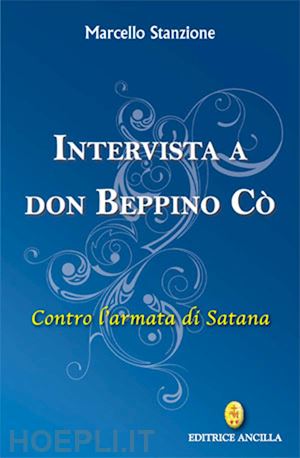 Intervista A Don Beppino Co'. Contro L'armata Di Satana - Stanzione  Marcello