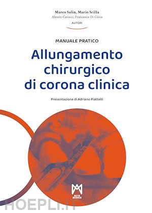 salin marco; scilla mario; casucci alessio; di gioia francesco; peren a. (curatore) - allungamento chirurgico di corona clinica. ediz. illustrata