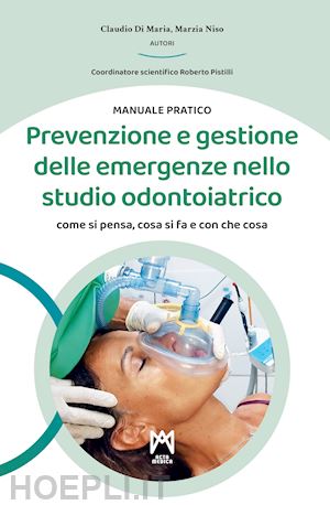 di maria claudio; niso marzia; pistilli r. (curatore) - prevenzione e gestione delle emergenze nello studio odontoiatrico. come si pensa