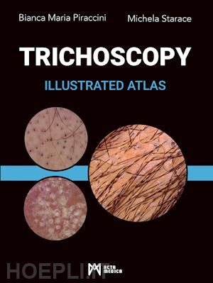 piraccini bianca maria; starace michela - trichoscopy. illustrated atlas