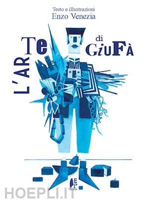 venezia enzo - l'arte di giufà. ediz. illustrata