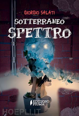 salati giorgio; frezzotti b. (curatore) - sotterraneo spettro