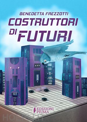 frezzotti benedetta - costruttori di futuri. ediz. illustrata