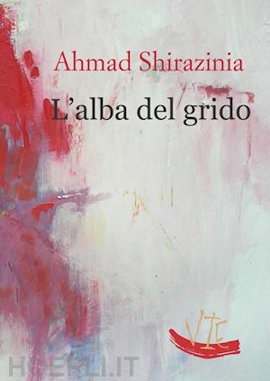 shirazinia ahmad - l'alba del grido