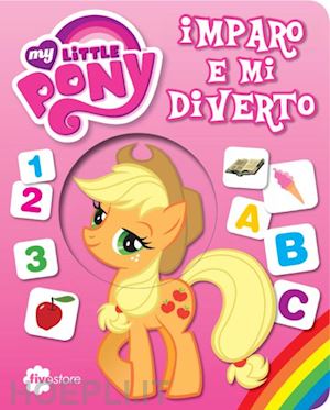  - imparo e mi diverto. my little pony