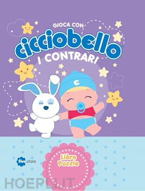 aa.vv. - i contrari. gioca con cicciobello. con 7 puzzle