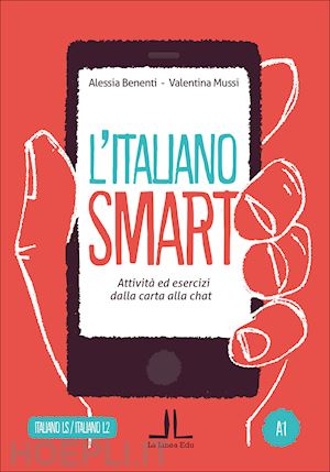 benenti alessia; mussi valentina - l'italiano smart a1 - attivita' ed esercizi dalla carta alla chat