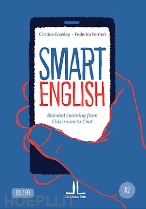 crawley cristina; ferrieri federica - smart english a2 - blended learning from classroom to chat