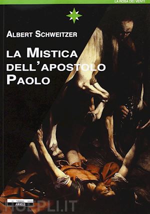 schweitzer albert - la mistica dell'apostolo paolo
