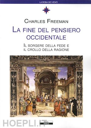 freeman charles - la fine del pensiero occidentale