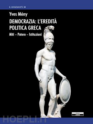 meny yves; piovan d. (curatore) - democrazia: l'eredita' politica greca