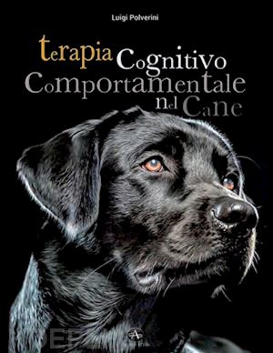 polverini luigi - terapia cognitivo comportamentale del cane.