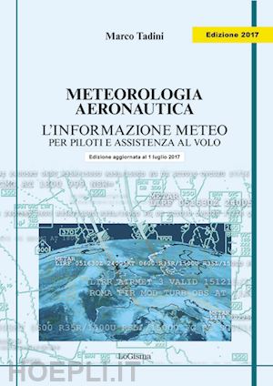 tadini marco - meteorologia aeronautica. l'informazione meteo per piloti e assistenza al volo