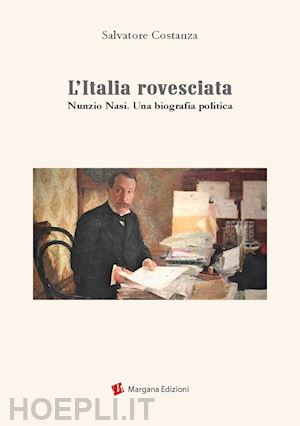 costanza salvatore - l'italia rovesciata. nunzio nasi. una biografia politica