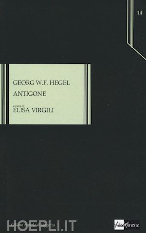 hegel friedrich; virgili e. (curatore) - antigone
