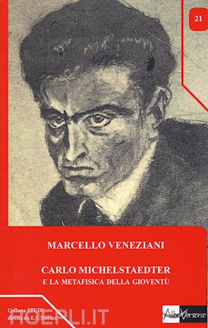 veneziani marcello - carlo michelstaedter e la metafisica della gioventu'