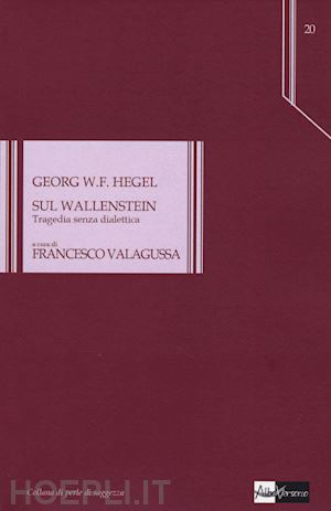 hegel friedrich - sul wallenstein: tragedia senza dialettica