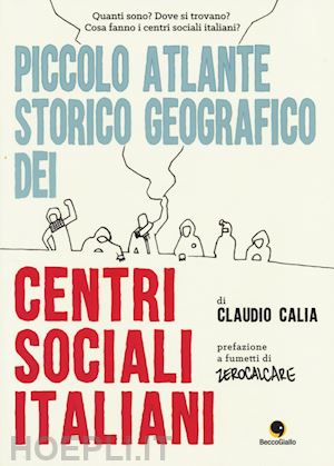 calia claudio - piccolo atlante storico geografico dei centri sociali italiani