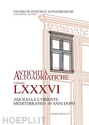 fontana f.(curatore) - antichita' altoadriatiche vol lxxxvi