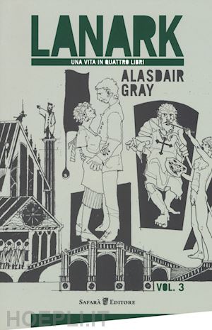 gray alasdair - lanark. una vita in quattro libri. vol. 3