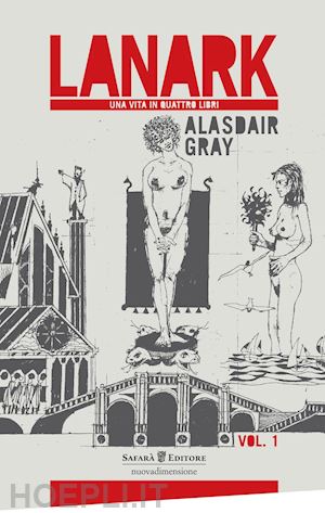 gray alasdair - lanark. una vita in quattro libri. vol. 1
