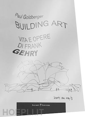 goldberger paul - building art. vita e opere di frank gehry