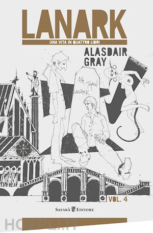 gray alasdair - lanark. una vita in quattro libri. vol. 4