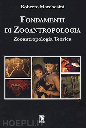 marchesini roberto - fondamenti di zooantropologia. zooantropologia teorica