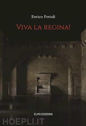 ferioli enrico - viva la regina!