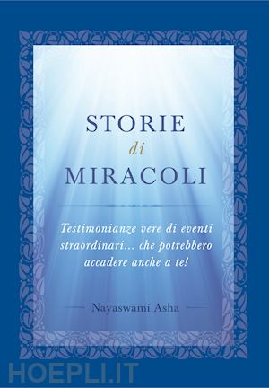 praver asha - storie di miracoli. 120 racconti di preghiere esaudite