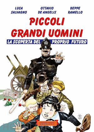 salvagno luca; de angelis ottavio; ramello beppe - piccoli grandi uomini. la scoperta del proprio futuro