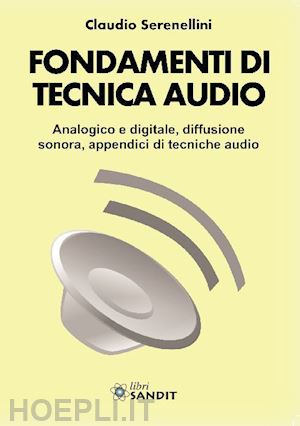 serenellini claudio - fondamenti di tecnica audio