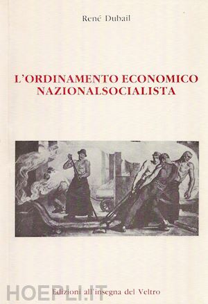 dubail rene'; lattanzio m. (curatore) - l'ordinamento economico nazionalsocialista
