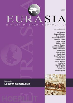 mutti c.(curatore) - eurasia. rivista di studi geopolitici (2019). vol. 3: la nuova via della seta