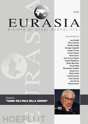 mutti c.(curatore) - eurasia. rivista di studi geopolitici (2022). vol. 4: siamo sull'orlo della guerra