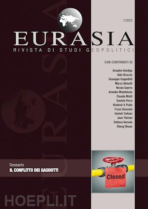 Eurasia. Rivista Di Studi Geopolitici (2023). Vol. 1: Il Conflitto Dei  Gasdotti - Mutti C.(Curatore)