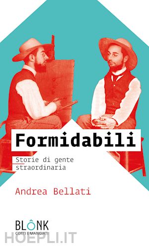 bellati andrea - formidabili. storie di gente straordinaria