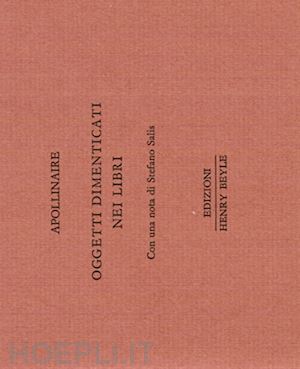 apollinaire guillaume - oggetti dimenticati nei libri. ediz. numerata