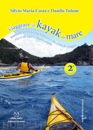 tulone danilo; costa silvio m. - viaggiare in kayak da mare. manuale di trekking nautico e racconti di viaggio