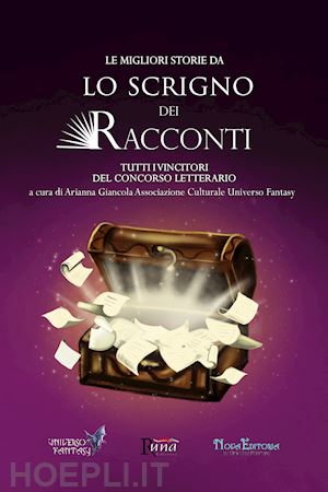 giancola a. (curatore) - migliori storie da lo scrigno dei racconti. tutti i vincitori del concorso lette