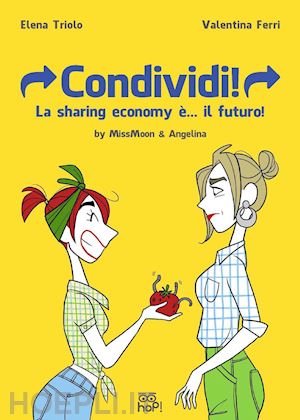 ferri valentina; triolo elena' - condividi!. la sharing economy e...il futuro! by missmoon & angelina'