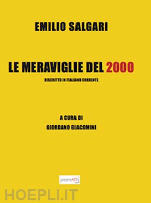 salgari emilio; giacomini g. (curatore) - le meraviglie del 2000. riscritto in italiano corrente