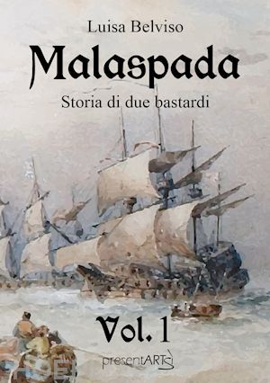 belviso luisa - malaspada. storia di due bastardi. vol. 1