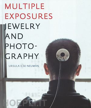 ilse-neuman ursula - multiple exposures. jewellery and photography
