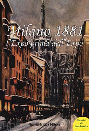 aa.vv. - milano 1881: l'expo prima dell'expo