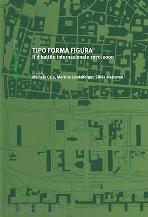 caja michele; landnsberger martina; malcovati silvia' - tipo forma figura. il dibattito internazionale 1970-2000